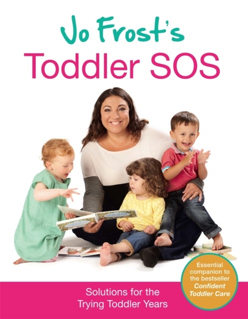 Jo Frost's Toddler SOS - Solutions for the Trying Toddler Years