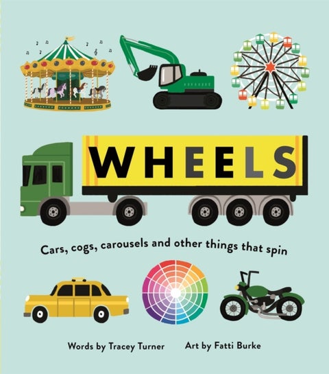 Wheels - Cars, Cogs, Carousels and Other Things That Spin