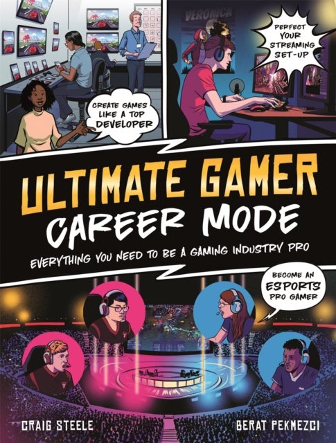 Ultimate Gamer: Career Mode - Everything You Need To Be A Gaming Industry Pro