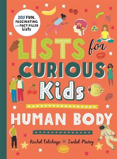 Lists for Curious Kids: Human Body - 205 Fun, Fascinating and Fact-Filled Lists