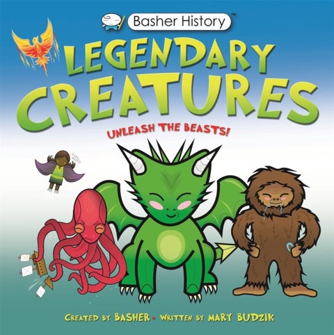 Basher History: Legendary Creatures - Unleash the beasts!