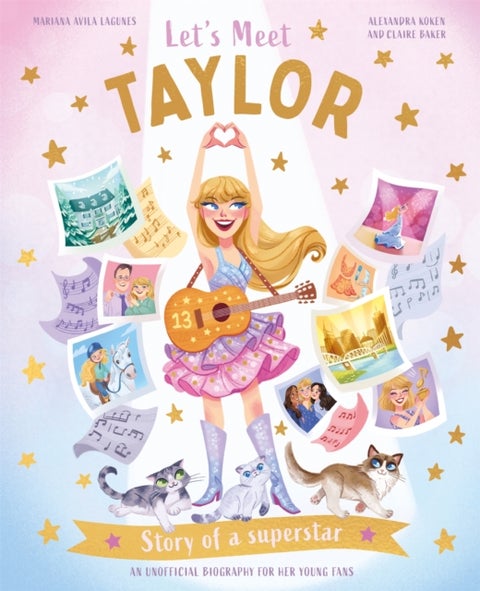 Let's Meet Taylor - Story of a Superstar. An Unofficial Biography for Her Young Fans