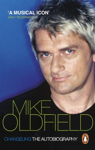 Changeling - The Autobiography of Mike Oldfield