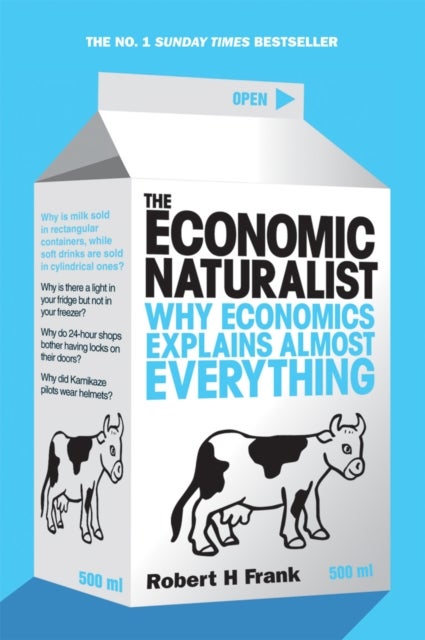 The Economic Naturalist - Why Economics Explains Almost Everything