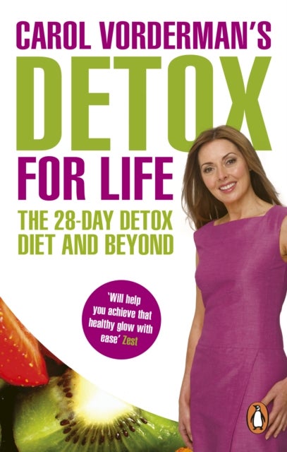 Carol Vorderman's Detox for Life: The 28 Day Detox Diet and Beyond