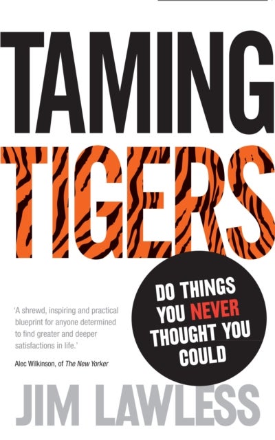 Taming Tigers - Do things you never thought you could
