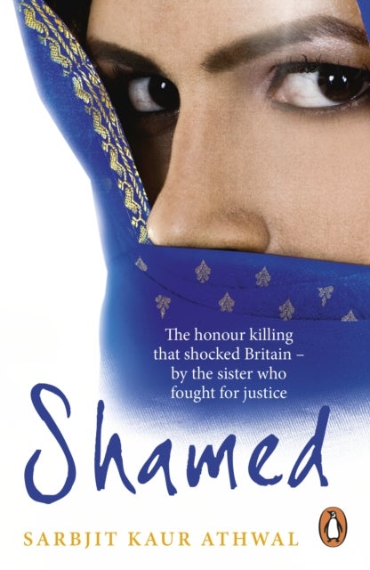 Shamed - The Honour Killing That Shocked Britain – by the Sister Who Fought for Justice