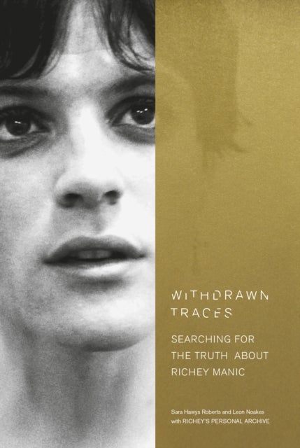 Withdrawn Traces - Searching for the Truth about Richey Manic, Foreword by Rachel Edwards