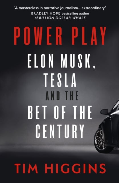 Power Play: Elon Musk, Tesla, and the Bet of the C - Elon Musk, Tesla, and the best of the century