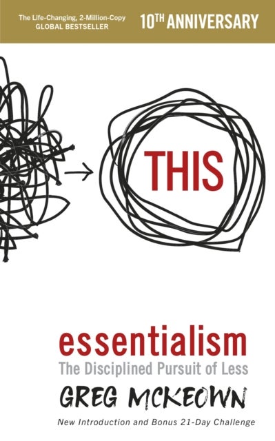 Essentialism - The Disciplined Pursuit of Less