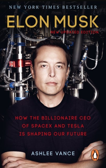 Elon Musk - How the Billionaire CEO of SpaceX and Tesla is Shaping our Future