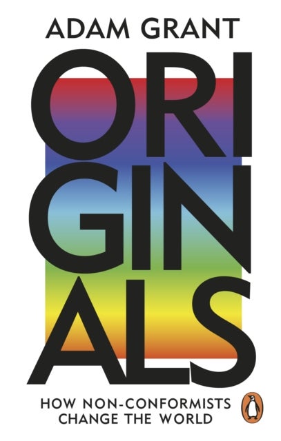 Originals - How Non-conformists Change the World