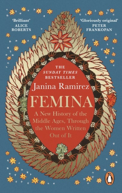 Femina - A New History of the Middle Ages, Through the Women Written Out of It