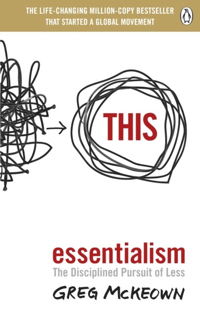 Essentialism - The Disciplined Pursuit of Less