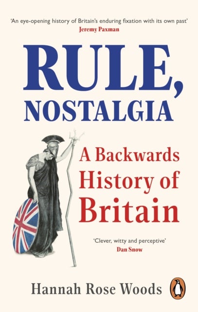 Rule, Nostalgia - A Backwards History of Britain