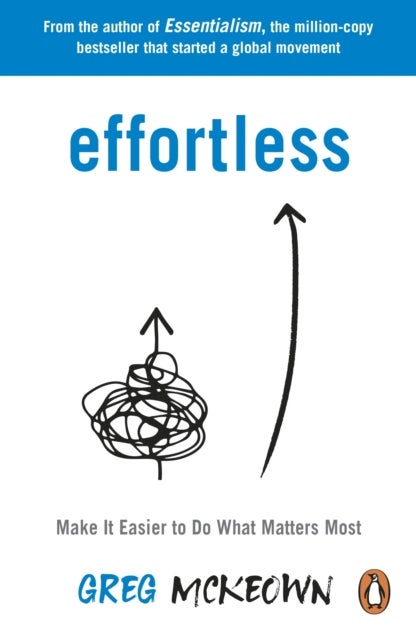 Effortless - Make It Easier to Do What Matters Most: The Instant New York Times Bestseller