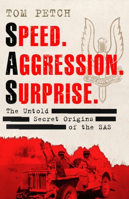 Speed, Aggression, Surprise - The Untold Secret Origins of the SAS