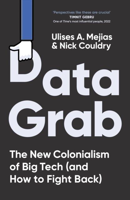 Data Grab - The new Colonialism of Big Tech and how to fight back