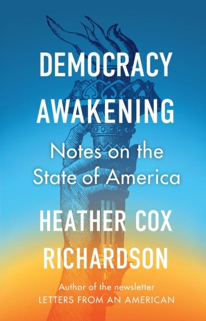 Democracy Awakening - Notes on the State of America