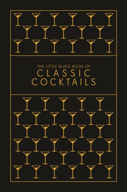 The Little Black Book of Classic Cocktails - A Pocket-Sized Collection of Drinks for a Night In or a Night Out