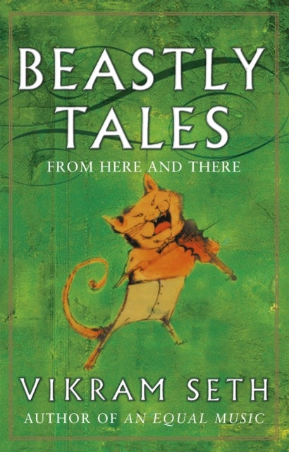 Beastly Tales - Enchanting animal fables in verse from the author of A SUITABLE BOY, to be enjoyed by young and old alike