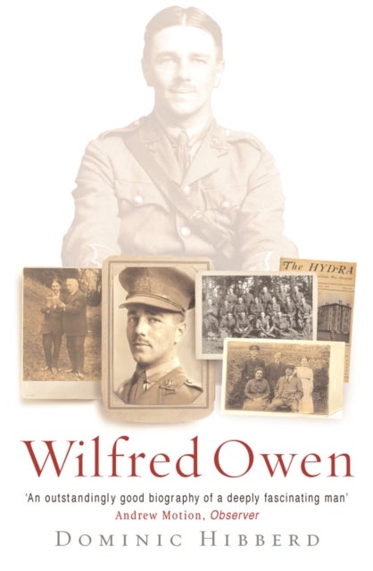 Wilfred Owen - The definitive biography of the best-loved war poet