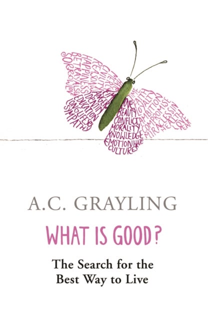 What is Good? - The Search for the Best Way to Live