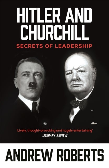 Hitler and Churchill - Secrets of Leadership