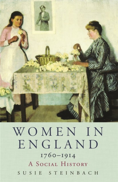Women in England 1760-1914 - A Social History