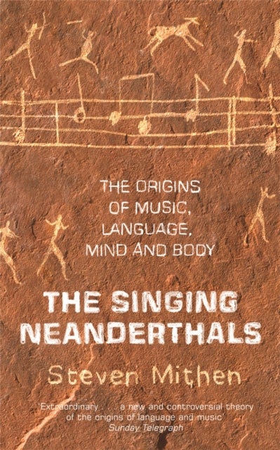 The Singing Neanderthals - The Origins of Music, Language, Mind and Body