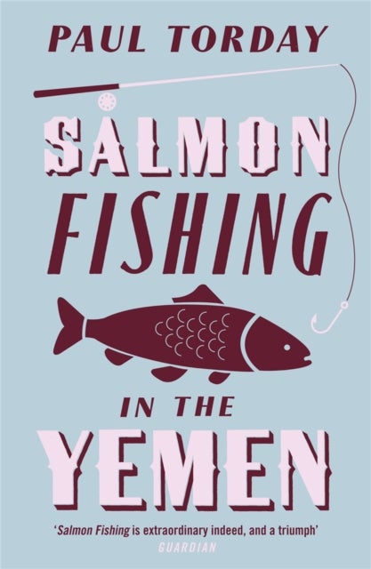 Salmon Fishing in the Yemen - The book that became a major film starring Ewan McGregor and Emily Blunt