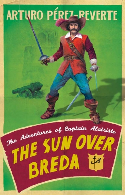 The Sun Over Breda - The Adventures Of Captain Alatriste