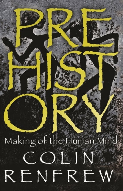 Prehistory - The Making Of The Human Mind