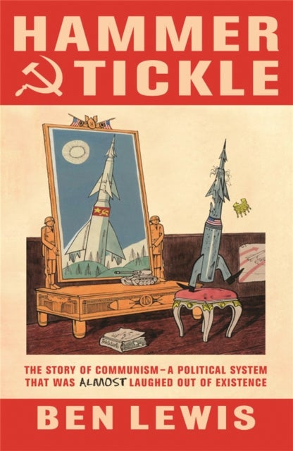 Hammer And Tickle - A History Of Communism Told Through Communist Jokes