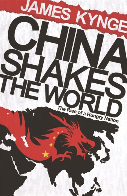 China Shakes The World - The Rise of a Hungry Nation