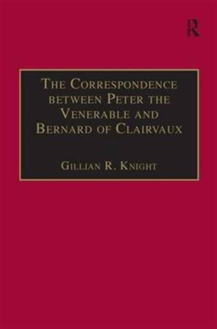 The Correspondence between Peter the Venerable and Bernard of Clairvaux