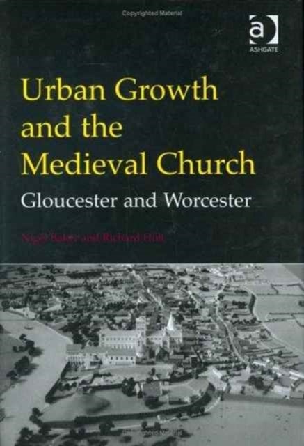 Urban Growth and the Medieval Church - Gloucester and Worcester