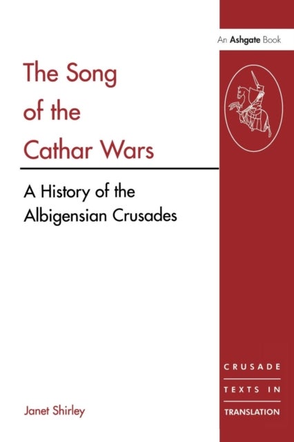 The Song of the Cathar Wars - A History of the Albigensian Crusade
