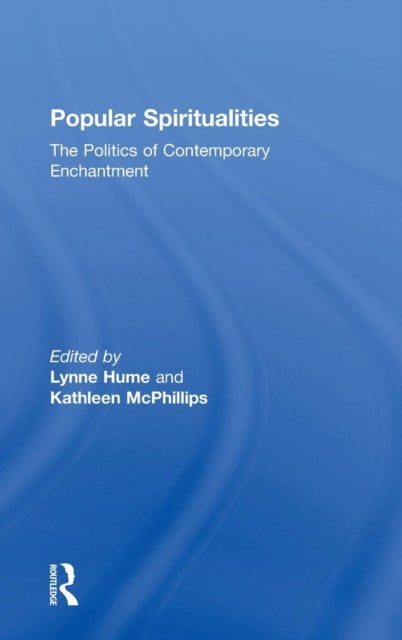 Popular Spiritualities - The Politics of Contemporary Enchantment