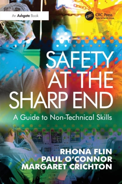 Safety at the Sharp End - A Guide to Non-Technical Skills