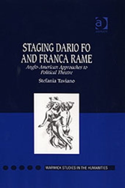 Staging Dario Fo and Franca Rame - Anglo-American Approaches to Political Theatre