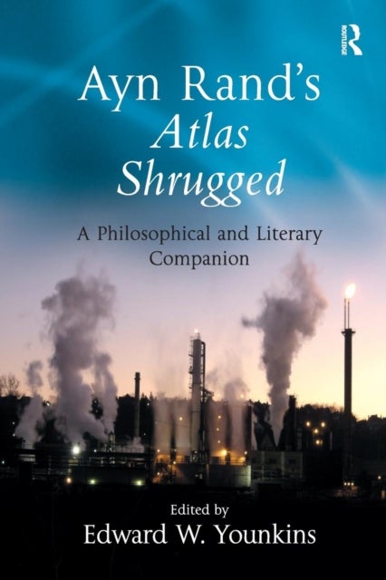 Ayn Rand's Atlas Shrugged - A Philosophical and Literary Companion