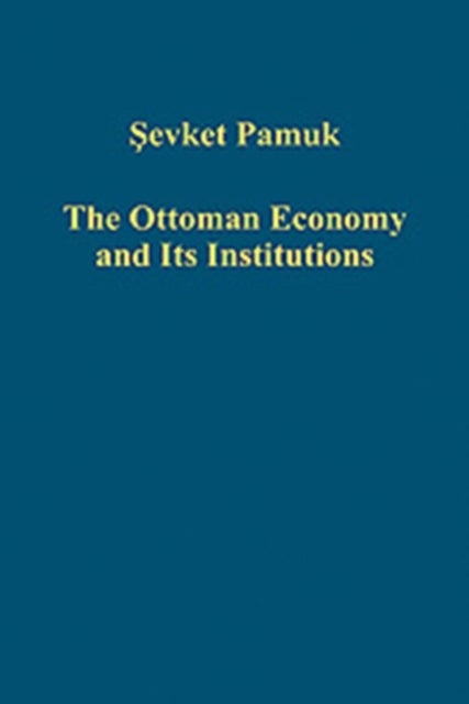 The Ottoman Economy and Its Institutions