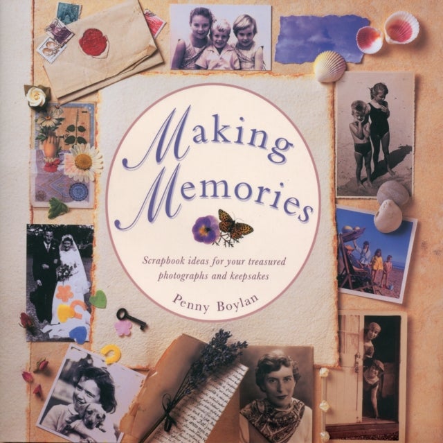 Making Memories - Scrapbook Ideas for Your Treasured Photographs and Keepsakes