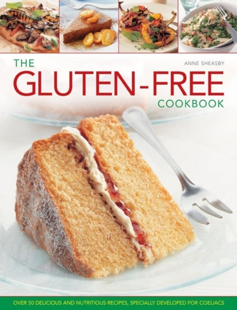 Gluten Free Cookbook - Over 50 Delicious and Nutritious Recipes, Specially Developed for Coeliacs