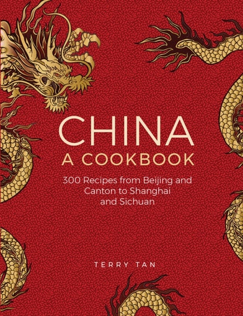 China: a cookbook - 300 recipes from Beijing and Canton to Shanghai and Sichuan