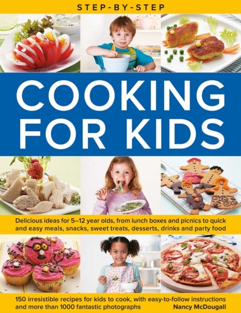 Step-by-Step Cooking for Kids - Delicious recipe ideas for 5-12 year olds, from lunch boxes and picnics to quick and easy meals, sweet treats, desserts, drinks and party food; 150 irresistible recipes for kids to cook, with step-by-step instructions and more than 1000 fantastic photogra