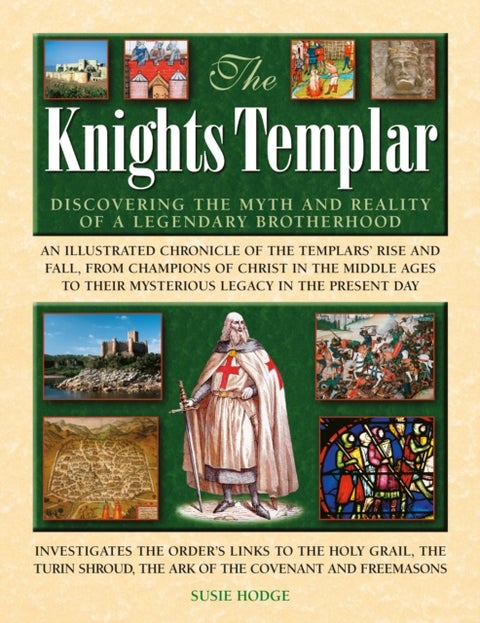 The Knights Templar - Discovering the myths and reality of a legendary brotherhood