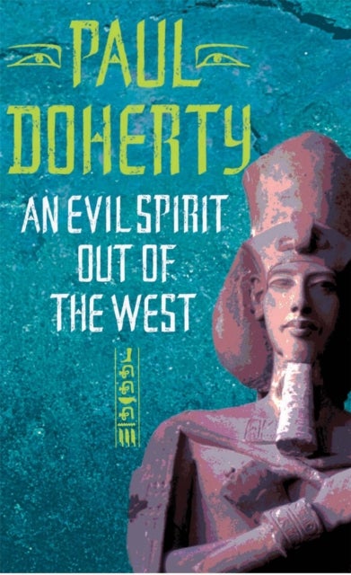An Evil Spirit Out of the West (Akhenaten Trilogy, Book 1) - A story of ambition, politics and assassination in Ancient Egypt