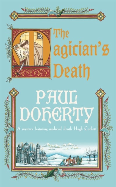 The Magician's Death (Hugh Corbett Mysteries, Book 14) - A twisting medieval mystery of intrigue and suspense